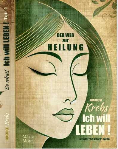 Diagnose Krebs ... Der Weg zur Heilung.