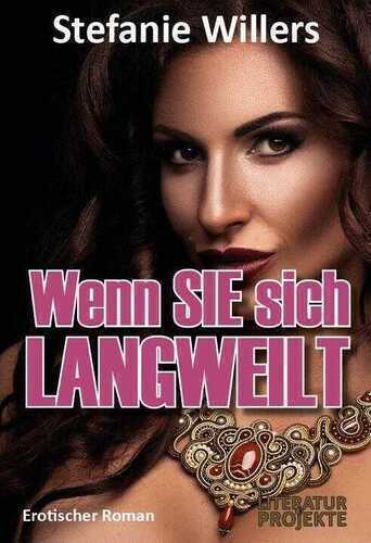 Wenn SIE sich langweilt