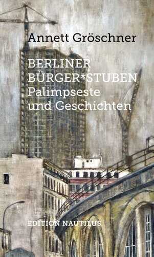 Berliner Bürger*stuben — Annett Gröschner