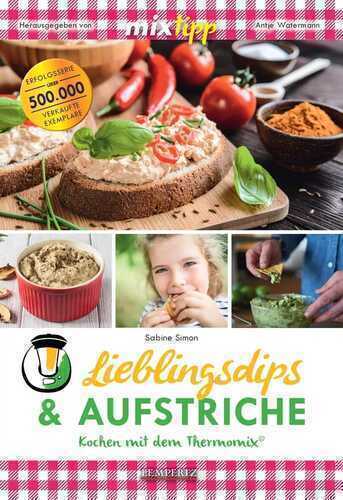 mixtipp Lieblingsdips & Aufstriche: Kochen mit dem Thermomix