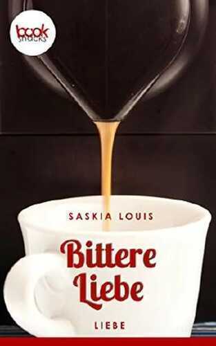 Bittere Liebe — Saskia Louis
