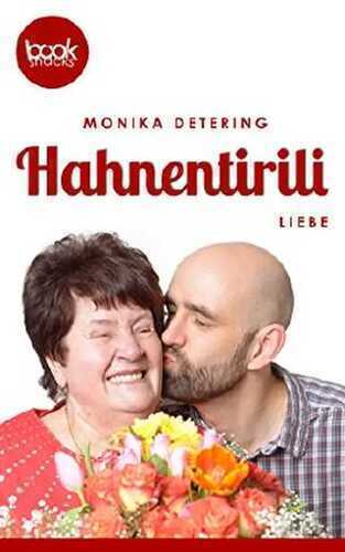 Hahnentirili (Kurzgeschichte, Liebe, Humor) (Die 'booksnacks' Kurzgeschichten Reihe)