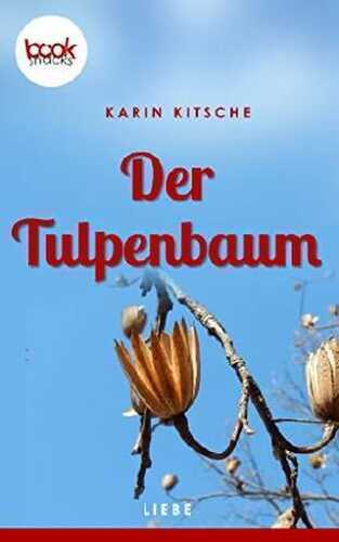 Der Tulpenbaum (Kurzgeschichte, Liebe) (Die 'booksnacks' Kurzgeschichten Reihe)