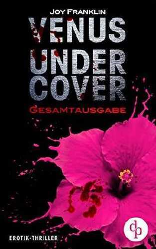Venus undercover: Gesamtausgabe (Krimi, Erotik)