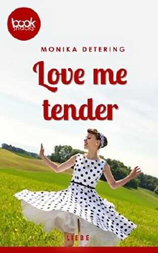 Love me tender (Kurzgeschichte, Liebe) (Die 'booksnacks' Kurzgeschichten Reihe)