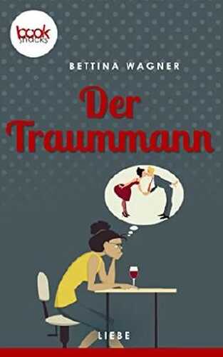 Der Traummann (Kurzgeschichte, Liebe) (Die 'booksnacks' Kurzgeschichten Reihe)