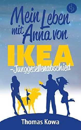 Mein Leben mit Anna von IKEA – Junggesellenabschied