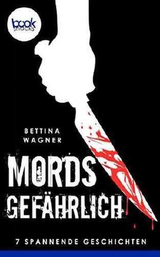 Mordsgefährlich (Krimi) (Die booksnacks Kurzgeschichten-Reihe)
