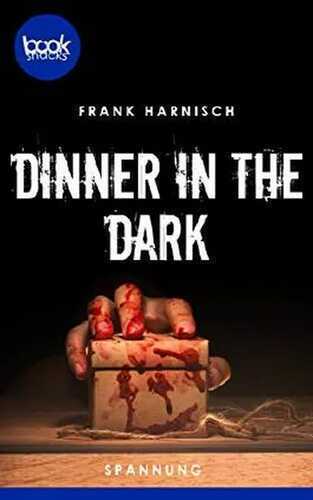 Dinner in the Dark (Die booksnacks Kurzgeschichten-Reihe)