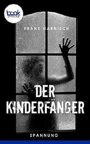 Der Kinderfänger (Die booksnacks Kurzgeschichten-Reihe 208)