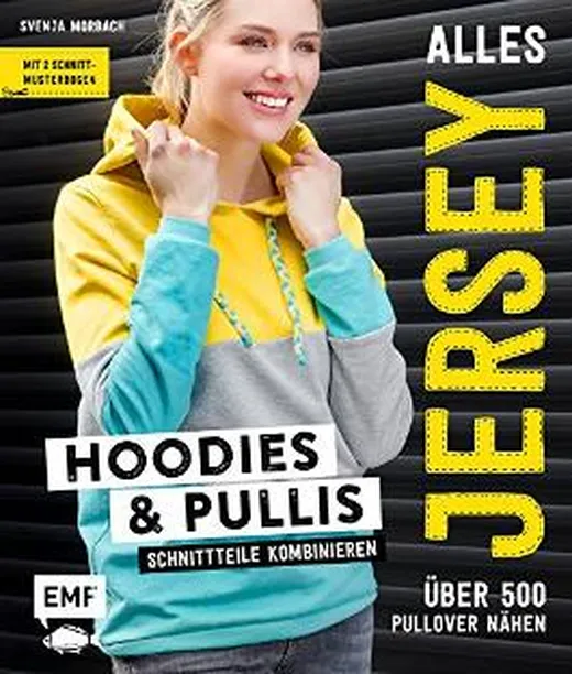 Alles Jersey – Hoodies und Pullis: Schnittteile kombinieren – Über 500 Pullover nähen - Mit 2 Schnittmusterbogen