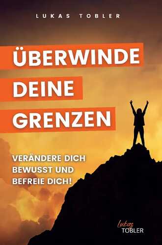 Überwinde deine Grenzen!