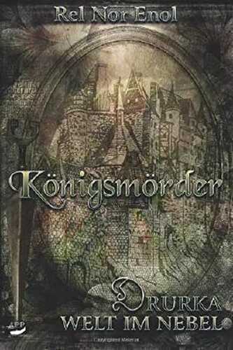 Königsmörder (Drurka - Welt im Nebel, Band 2)