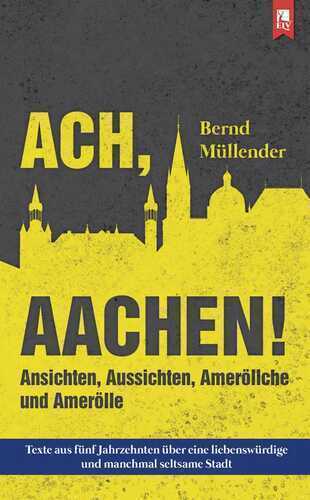 Ach, Aachen! — Bernd Müllender