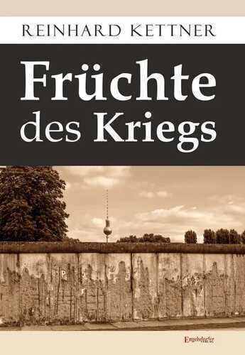 Früchte des Kriegs — Reinhard Kettner