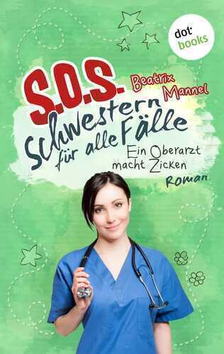 SOS - Schwestern für alle Fälle - Band 2: Ein Oberarzt macht Zicken
