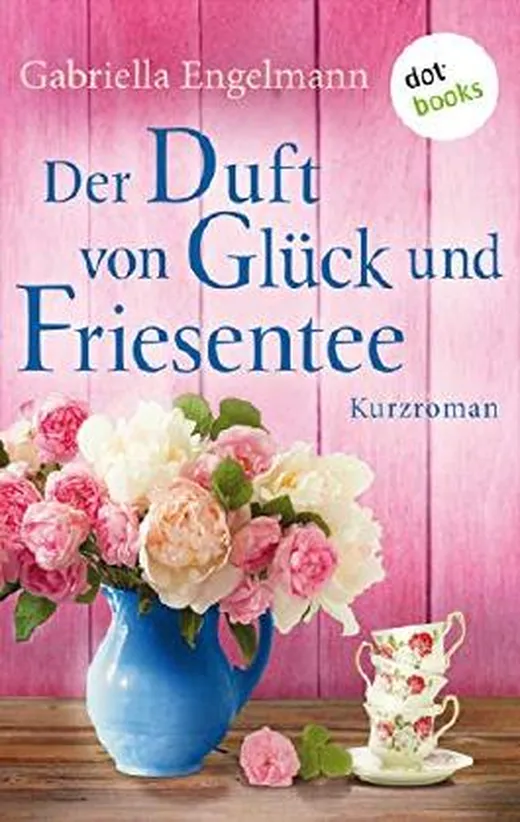 Der Duft von Glück und Friesentee - Glücksglitzern: Vierter Roman: Kurzroman
