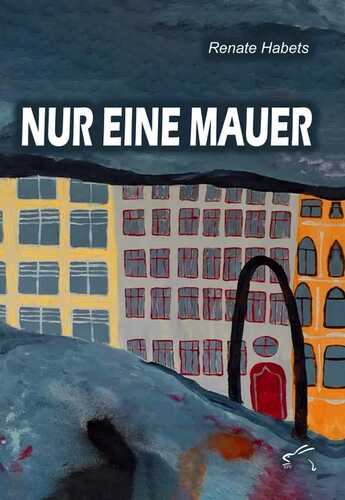 Nur eine Mauer — Renate Habets