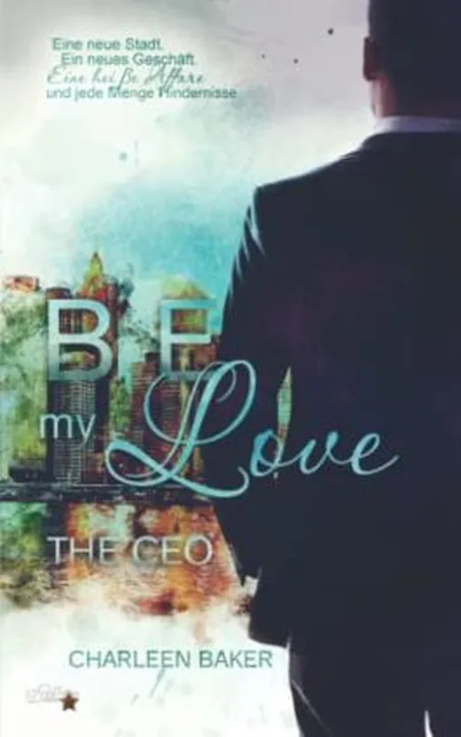Be My Love: The CEO (Be-My-Love-Reihe, Band 3)