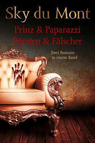 Prinz & Papparazzi / Fürsten & Fälscher - Zwei Romane in einem Band