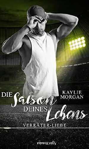 Verräter Liebe: New Adult (Die Saison deines Lebens 2)