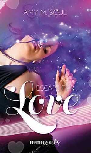 Escape for Love — Amy M. Soul