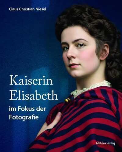Kaiserin Elisabeth im Fokus der Fotografie
