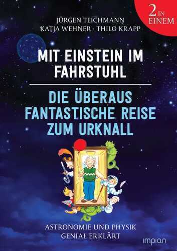 Mit Einstein im Fahrstuhl - Die überaus fantastische Reise zum Urknall