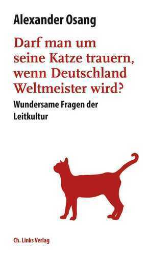 Darf man um seine Katze trauern, wenn Deutschland Weltmeister wird?