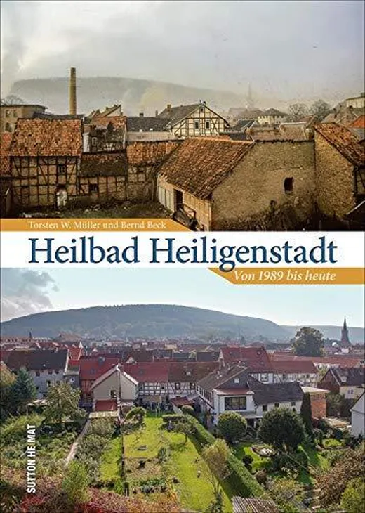 Heilbad Heiligenstadt von 1989 bis heute. 55 Bildpaare dokumentieren den Wandel des Heilbades und laden zum Erinnern, Vergleichen und Wiederentdecken ein.