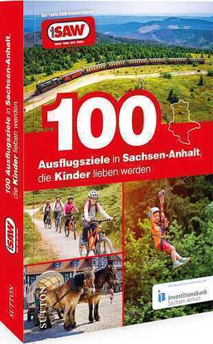 100 Ausflugsziele in Sachsen-Anhalt, die Kinder lieben werden