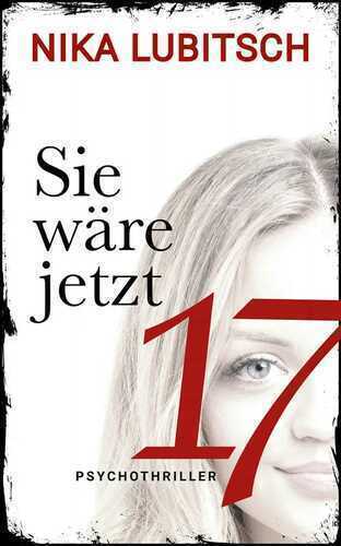 Sie wäre jetzt 17 — Nika Lubitsch