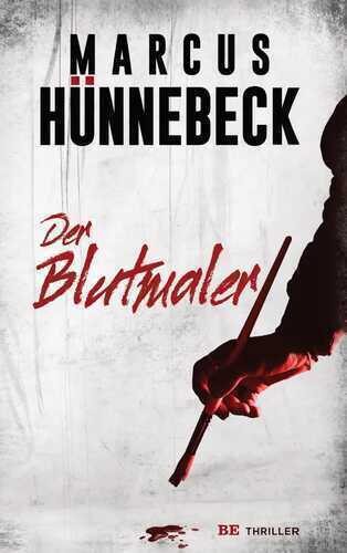 Der Blutmaler — Marcus Hunnebeck