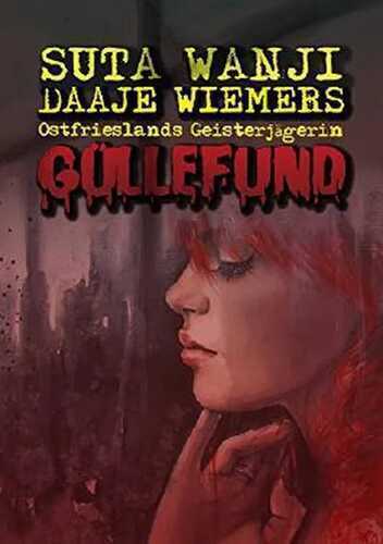 Güllefund: Daaje Wiemers: Ostfriesische Geisterjägerin