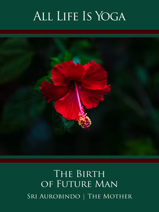 All Life Is Yoga: The Birth of Future Man