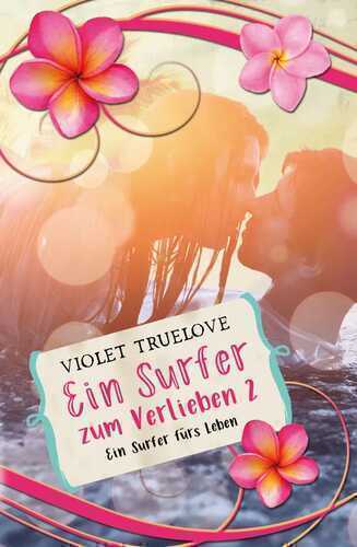 Ein Surfer zum Verlieben 02 – Ein Surfer fürs Leben