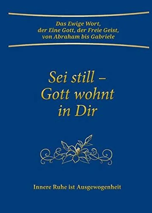 Sei still - Gott wohnt in Dir. Innere Ruhe ist Ausgewogenheit — Gabriele