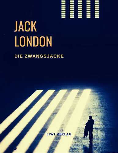 Die Zwangsjacke — Jack London