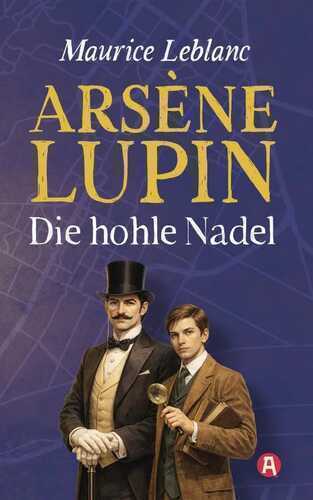 Lupin. Die hohle Nadel. Detektivroman. Maurice Leblanc