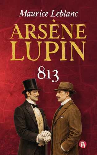 Lupin. 813. Detektivroman. Maurice Leblanc
