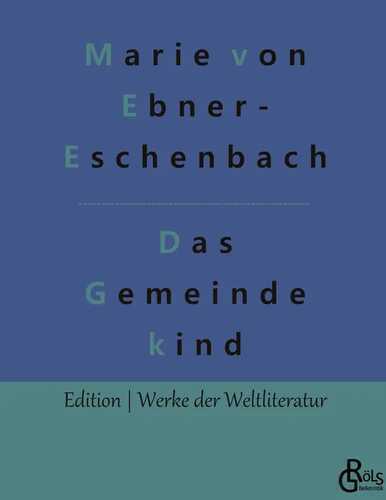 Das Gemeindekind — Marie Von Ebner-Eschenbach