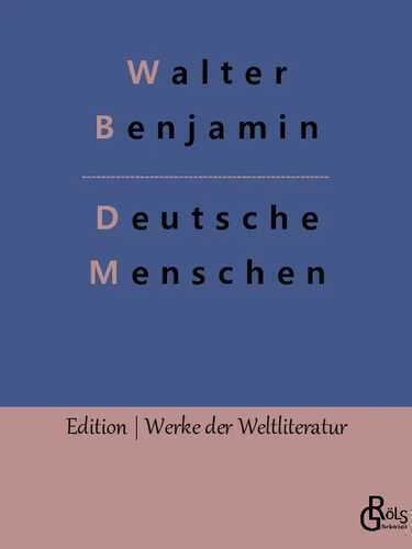 Deutsche Menschen — Walter Benjamin
