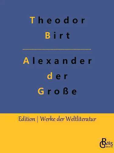 Alexander der Große — Theodor Birt