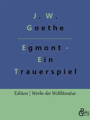 Egmont — Johann Wolfgang von Goethe