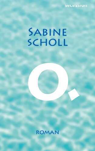 O. — Sabine Scholl