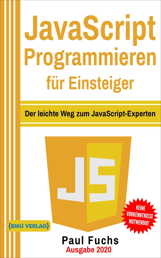 JavaScript Programmieren für Einsteiger: Der leichte Weg zum JavaScript-Experten