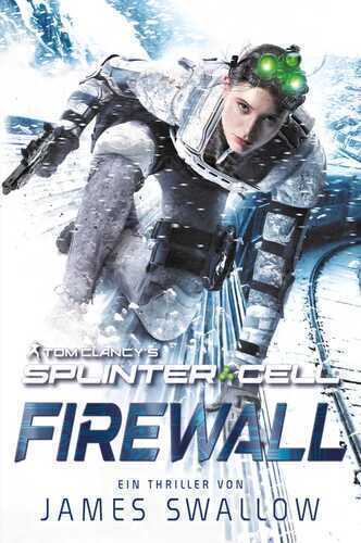 Tom Clancy’s Splinter Cell: Firewall — James Swallow