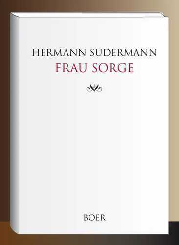 Frau Sorge — Hermann Sudermann