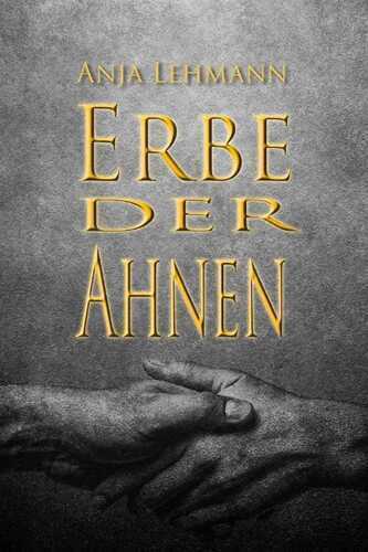 Erbe der Ahnen — Anja Lehmann