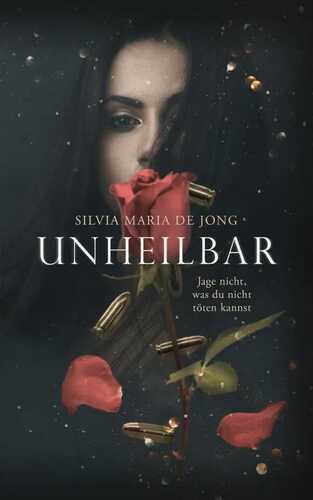 Unheilbar — Silvia Maria de Jong